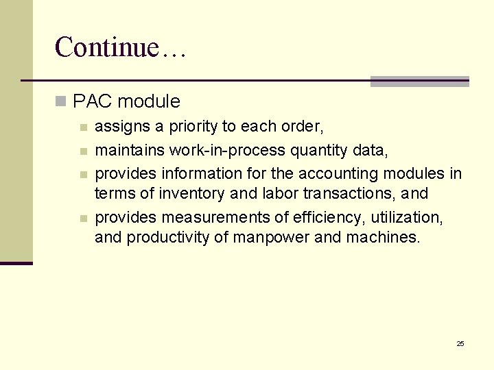 Continue… n PAC module n n assigns a priority to each order, maintains work-in-process