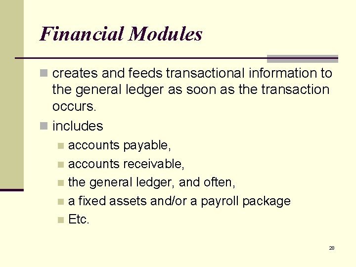 Financial Modules n creates and feeds transactional information to the general ledger as soon