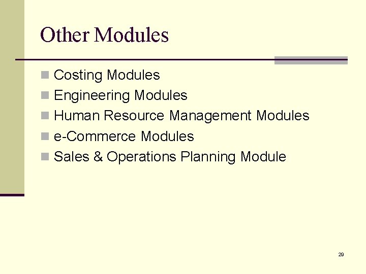 Other Modules n Costing Modules n Engineering Modules n Human Resource Management Modules n