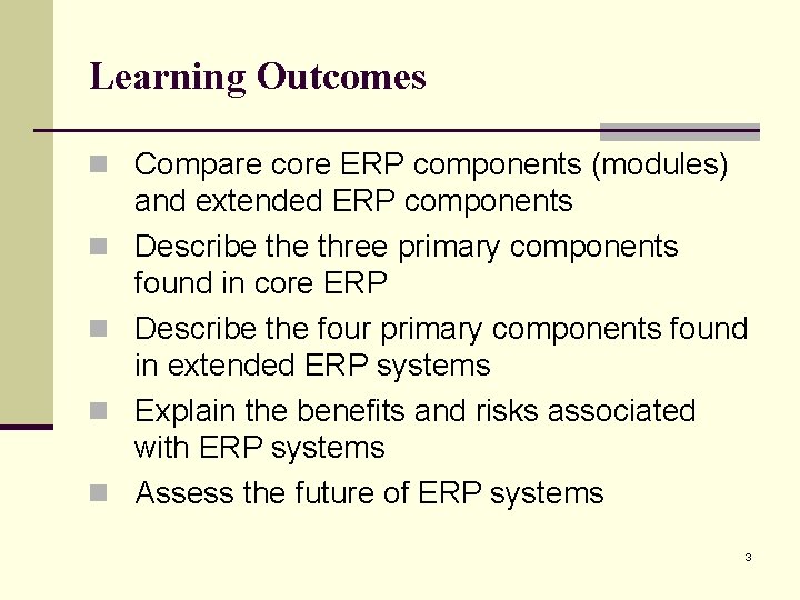 Learning Outcomes n Compare core ERP components (modules) n n and extended ERP components