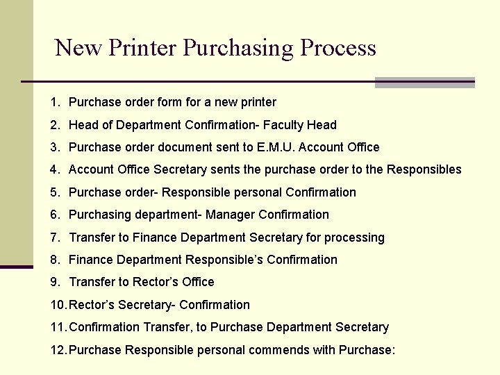 New Printer Purchasing Process 1. Purchase order form for a new printer 2. Head