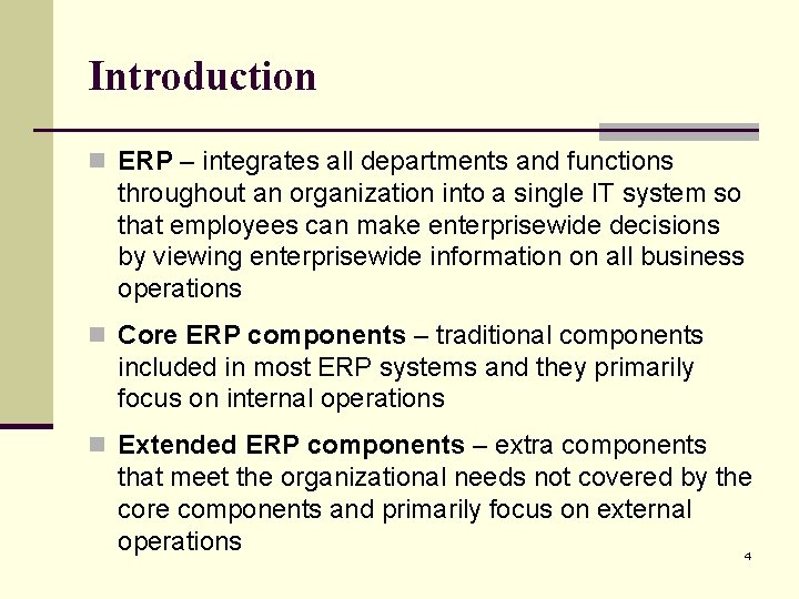 Introduction n ERP – integrates all departments and functions throughout an organization into a