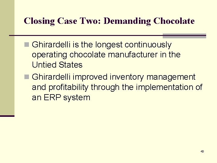 Closing Case Two: Demanding Chocolate n Ghirardelli is the longest continuously operating chocolate manufacturer