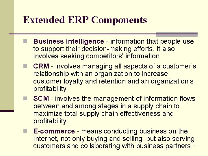 Extended ERP Components n Business intelligence - information that people use to support their