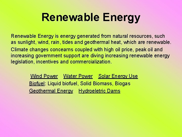 Renewable Energy is energy generated from natural resources, such as sunlight, wind, rain, tides