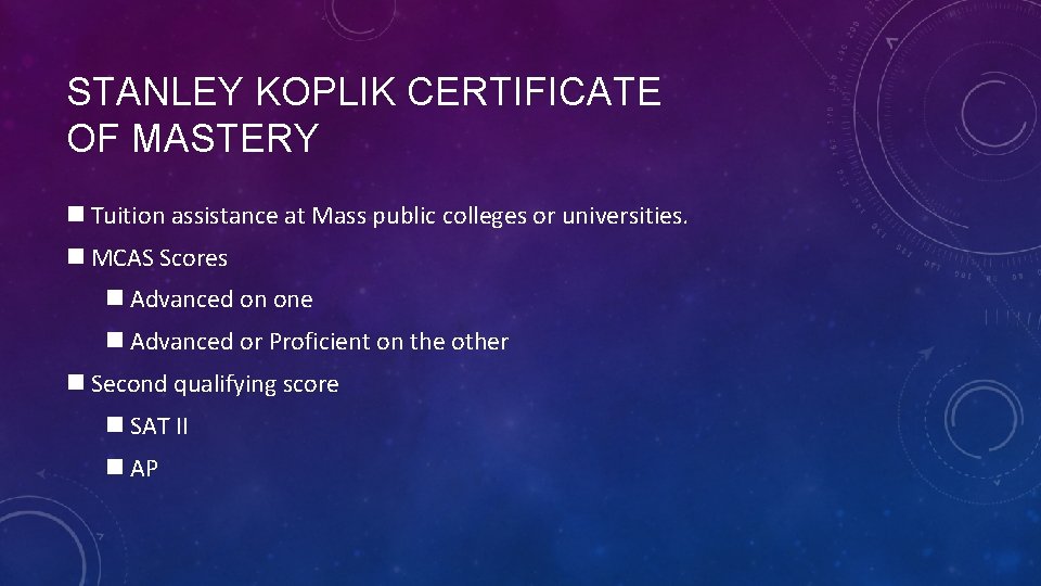 STANLEY KOPLIK CERTIFICATE OF MASTERY n Tuition assistance at Mass public colleges or universities.