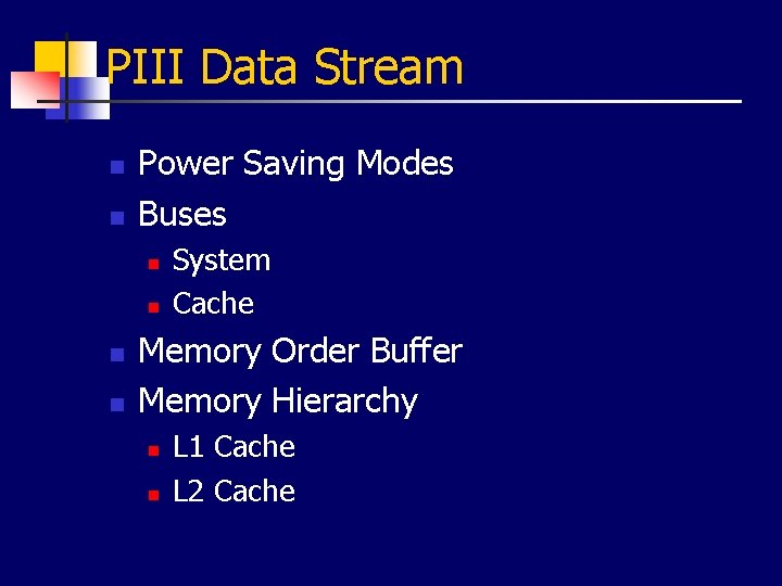PIII Data Stream n n Power Saving Modes Buses n n System Cache Memory