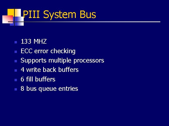 PIII System Bus n n n 133 MHZ ECC error checking Supports multiple processors