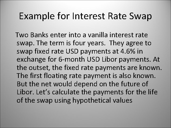 Example for Interest Rate Swap Two Banks enter into a vanilla interest rate swap.