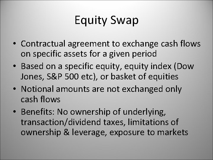 Equity Swap • Contractual agreement to exchange cash flows on specific assets for a