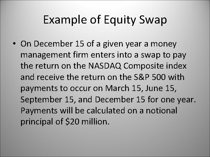 Example of Equity Swap • On December 15 of a given year a money