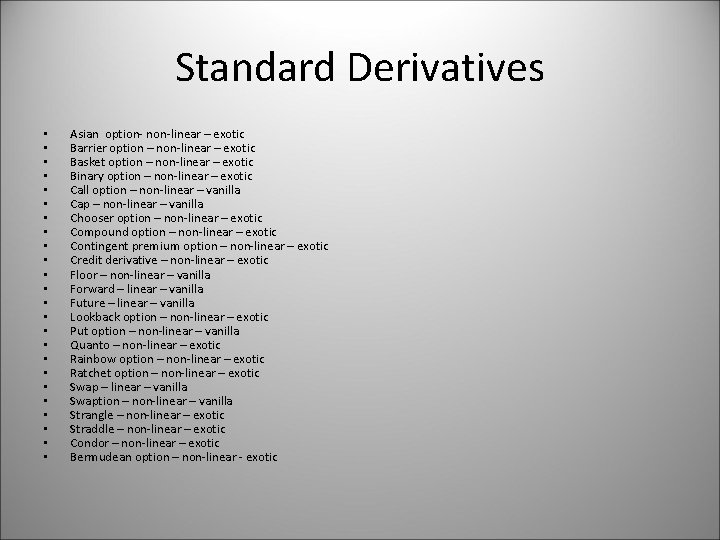 Standard Derivatives • • • • • • Asian option- non-linear – exotic Barrier