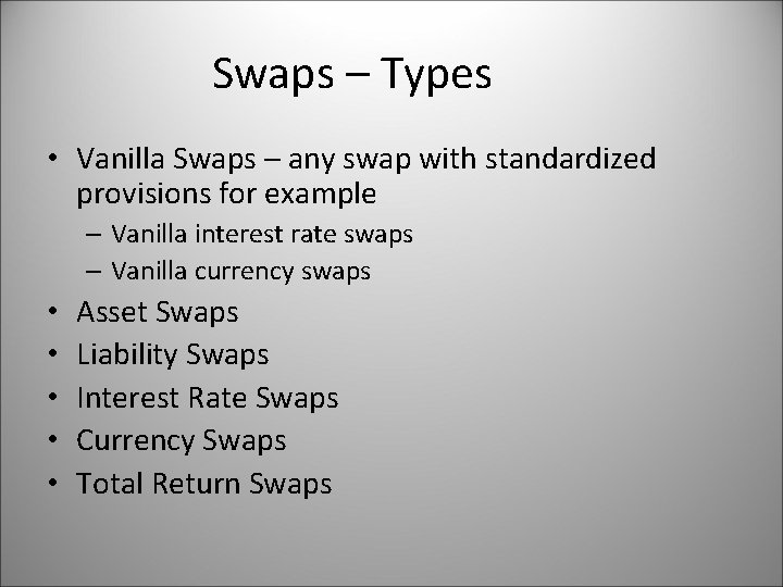 Swaps – Types • Vanilla Swaps – any swap with standardized provisions for example