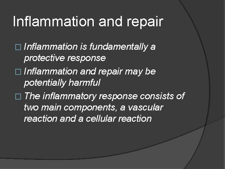 Inflammation and repair � Inflammation is fundamentally a protective response � Inflammation and repair