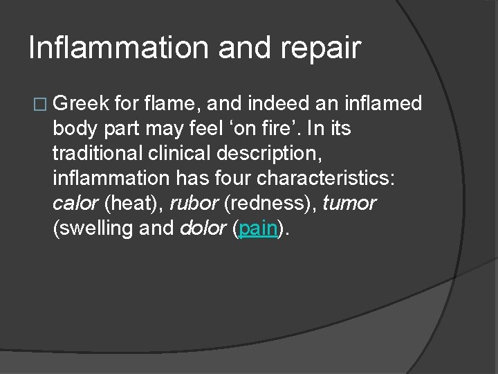 Inflammation and repair � Greek for flame, and indeed an inflamed body part may