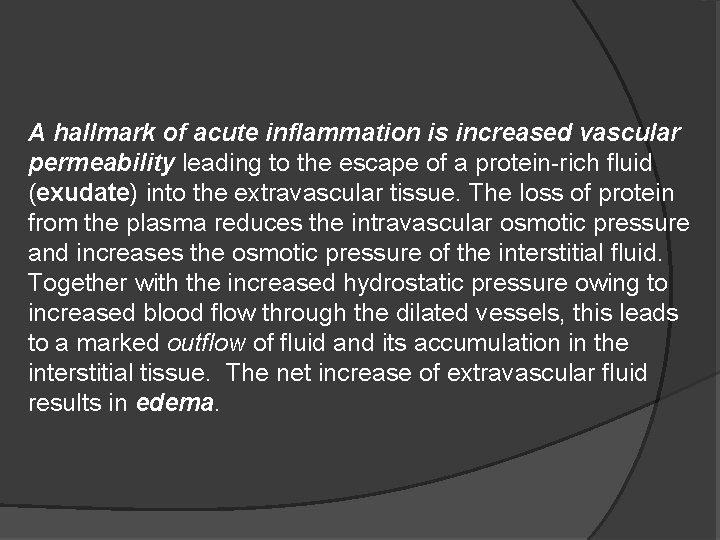 A hallmark of acute inflammation is increased vascular permeability leading to the escape of