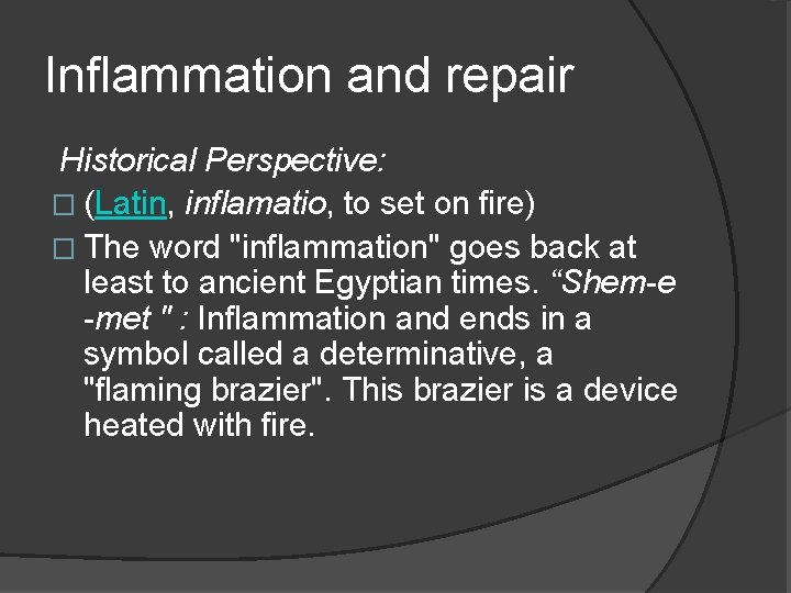 Inflammation and repair Historical Perspective: � (Latin, inflamatio, to set on fire) � The