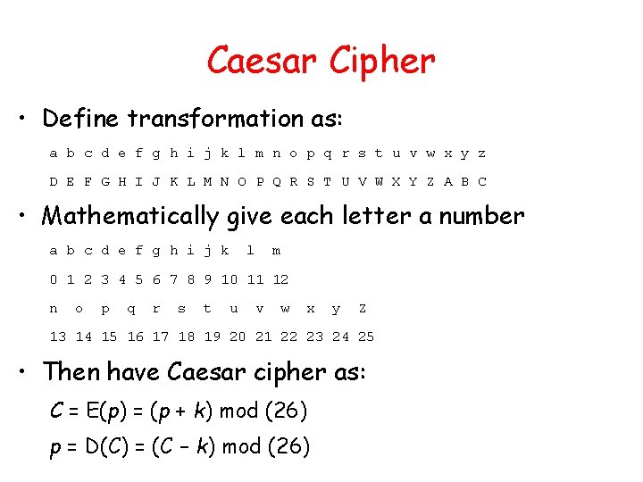 Caesar Cipher • Define transformation as: a b c d e f g h