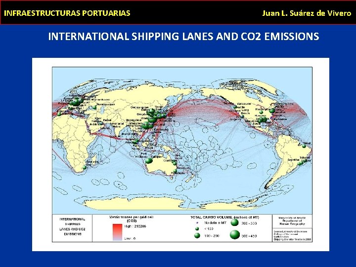 INFRAESTRUCTURAS PORTUARIAS Juan L. Suárez de Vivero INTERNATIONAL SHIPPING LANES AND CO 2 EMISSIONS