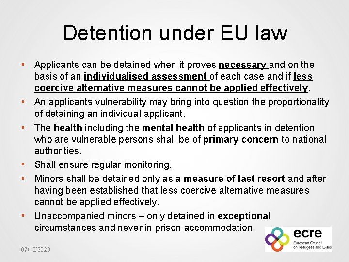 Detention under EU law • Applicants can be detained when it proves necessary and