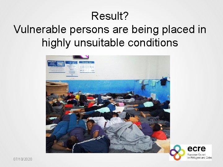 Result? Vulnerable persons are being placed in highly unsuitable conditions 07/10/2020 