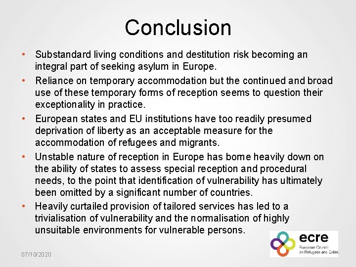 Conclusion • Substandard living conditions and destitution risk becoming an integral part of seeking