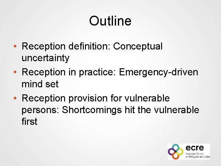 Outline • Reception definition: Conceptual uncertainty • Reception in practice: Emergency-driven mind set •