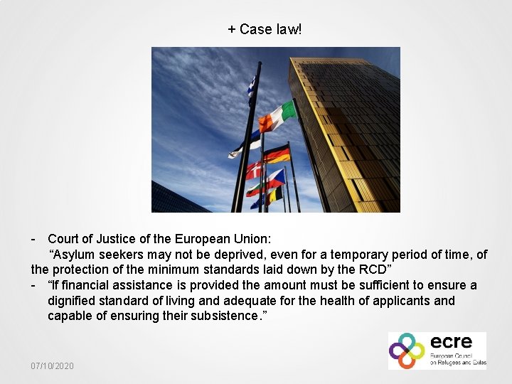 + Case law! - Court of Justice of the European Union: “Asylum seekers may