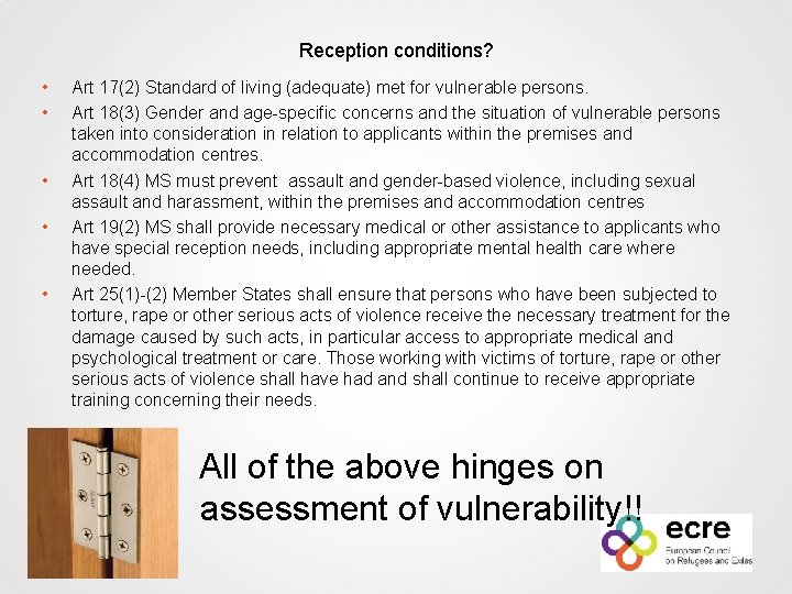 Reception conditions? • • • Art 17(2) Standard of living (adequate) met for vulnerable