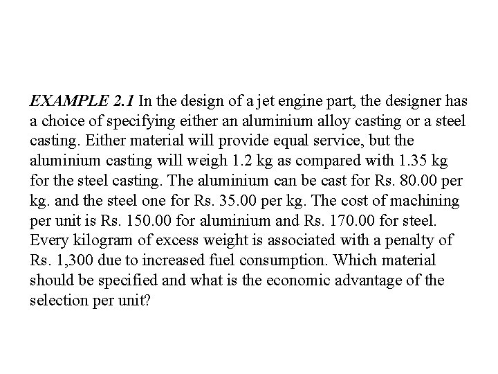 EXAMPLE 2. 1 In the design of a jet engine part, the designer has