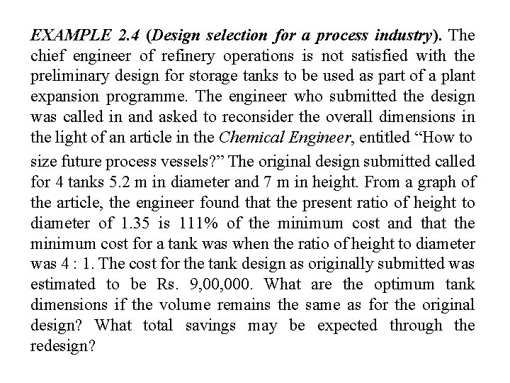 EXAMPLE 2. 4 (Design selection for a process industry). The chief engineer of refinery