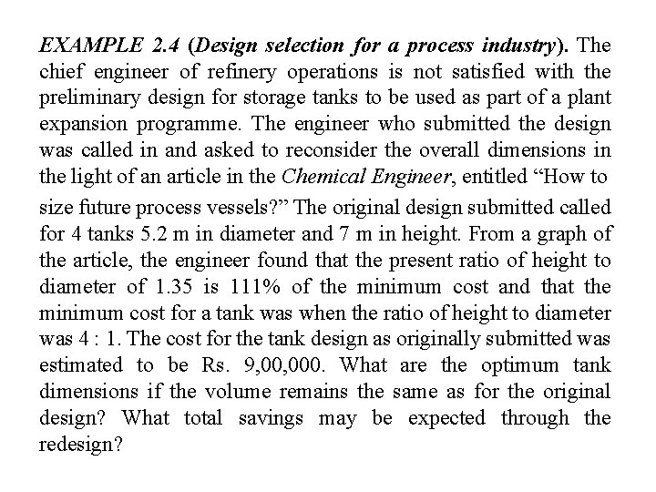 EXAMPLE 2. 4 (Design selection for a process industry). The chief engineer of refinery