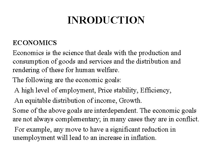 INRODUCTION ECONOMICS Economics is the science that deals with the production and consumption of