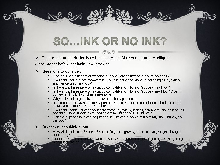 v Tattoos are not intrinsically evil, however the Church encourages diligent discernment before beginning v Tattoos are not intrinsically evil, however the Church encourages diligent discernment before beginning