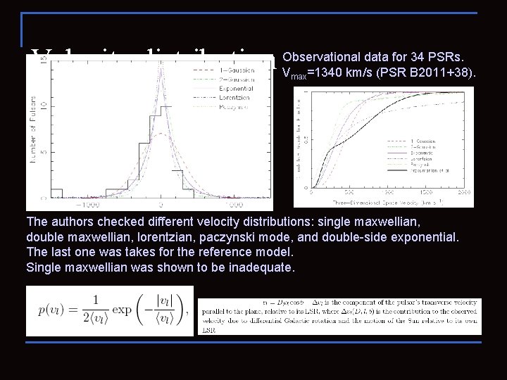 data for 34 PSRs. Velocity distribution Observational V =1340 km/s (PSR B 2011+38). max