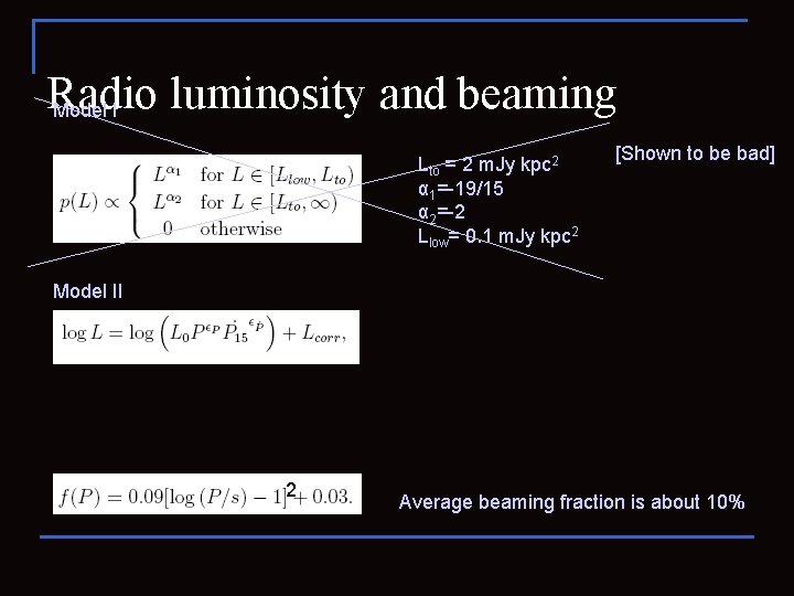 Radio luminosity and beaming Model I Lto = 2 m. Jy kpc 2 α