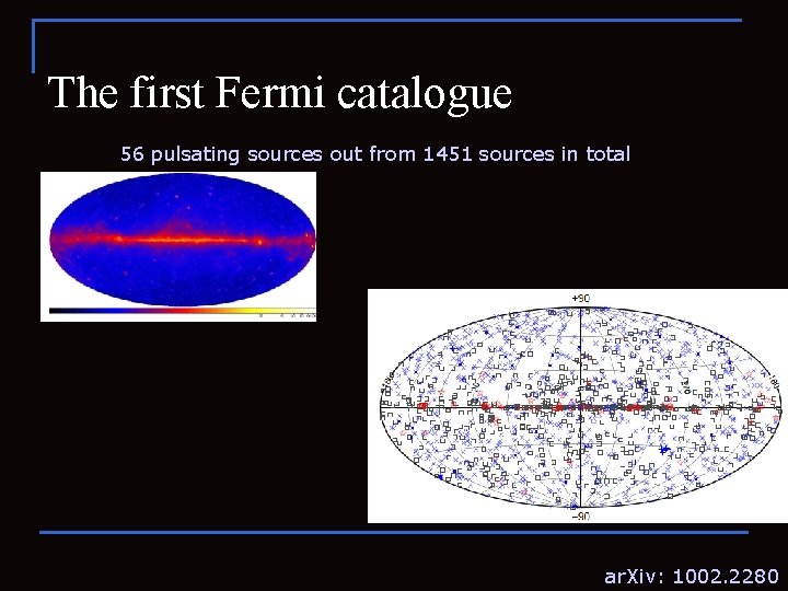 The first Fermi catalogue 56 pulsating sources out from 1451 sources in total ar.