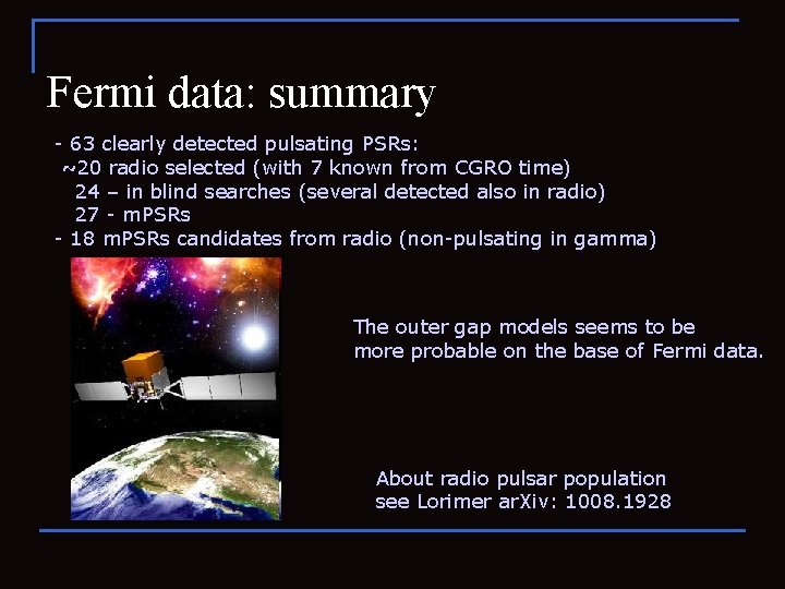 Fermi data: summary - 63 clearly detected pulsating PSRs: ~20 radio selected (with 7