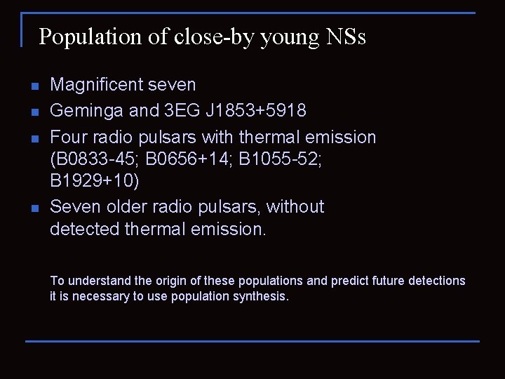 Population of close-by young NSs n n Magnificent seven Geminga and 3 EG J