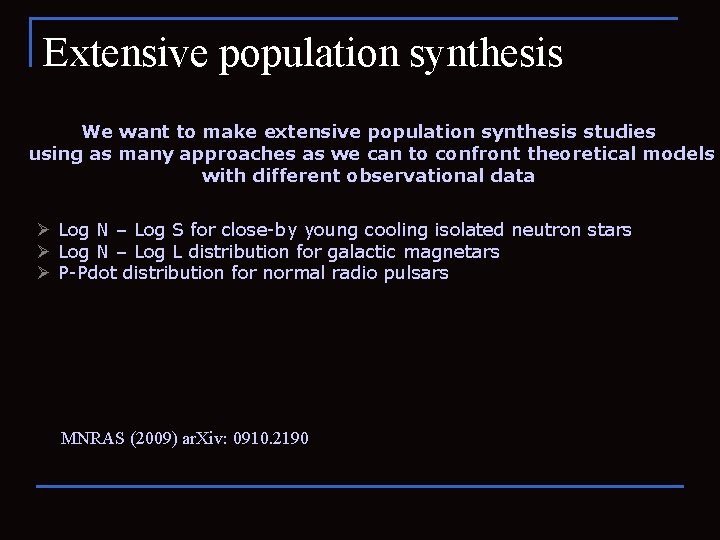 Extensive population synthesis We want to make extensive population synthesis studies using as many