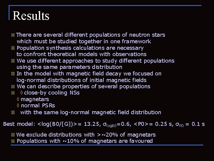 Results There are several different populations of neutron stars which must be studied together