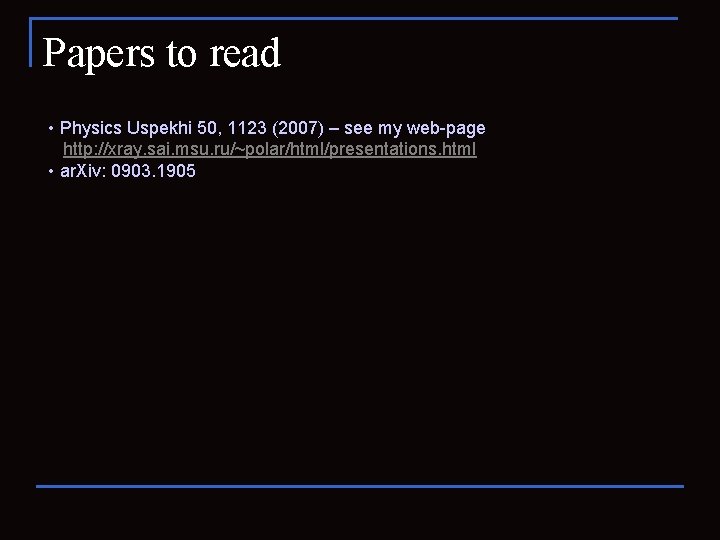 Papers to read • Physics Uspekhi 50, 1123 (2007) – see my web-page http: