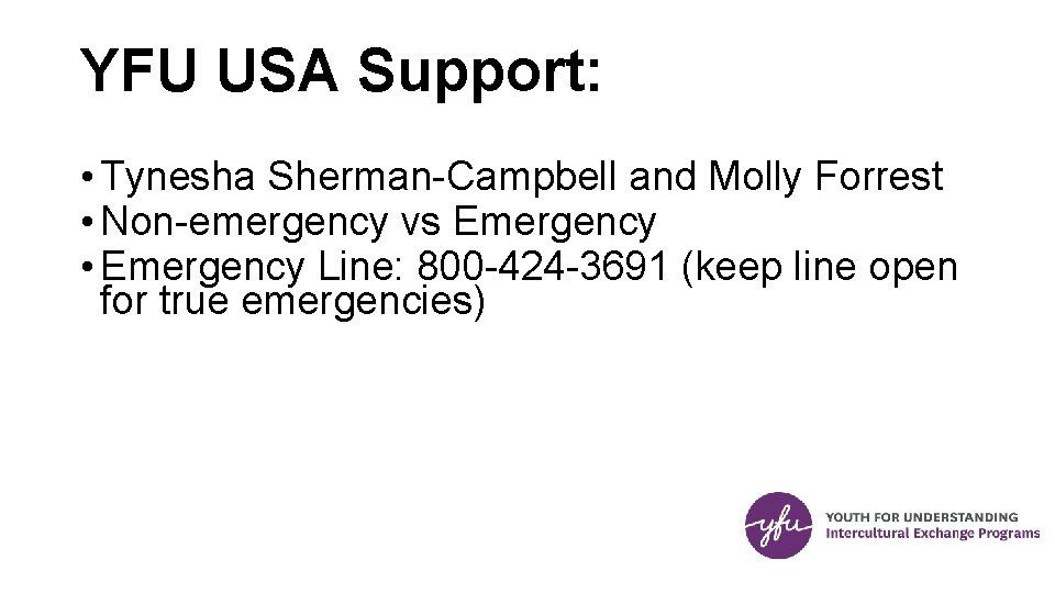 YFU USA Support: • Tynesha Sherman-Campbell and Molly Forrest • Non-emergency vs Emergency •