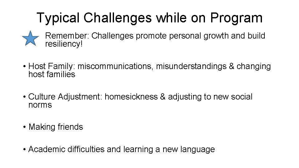 Typical Challenges while on Program Remember: Challenges promote personal growth and build resiliency! •