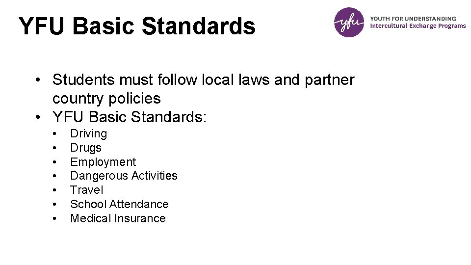 YFU Basic Standards • Students must follow local laws and partner country policies •