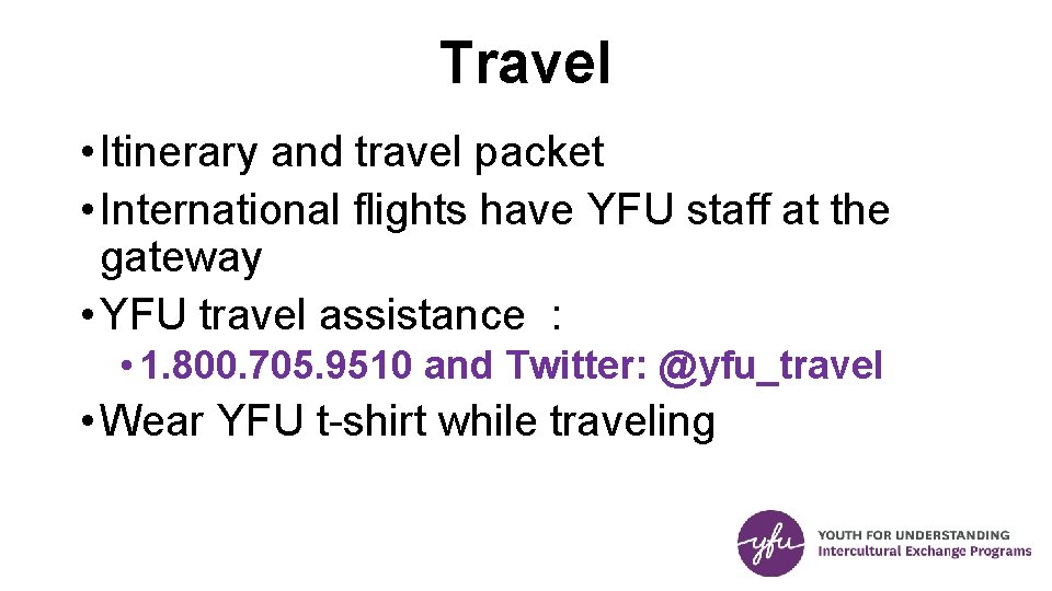 Travel • Itinerary and travel packet • International flights have YFU staff at the