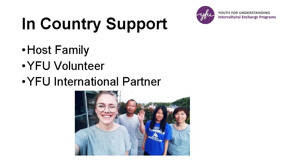 In Country Support • Host Family • YFU Volunteer • YFU International Partner 