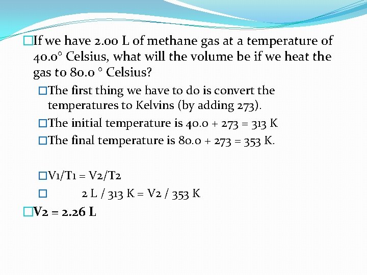 �If we have 2. 00 L of methane gas at a temperature of 40.