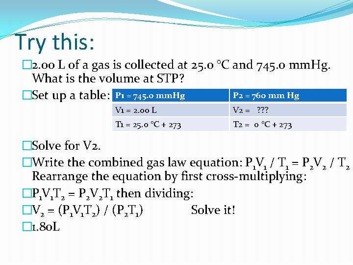 Try this: � 2. 00 L of a gas is collected at 25. 0