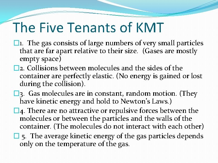 The Five Tenants of KMT � 1. The gas consists of large numbers of